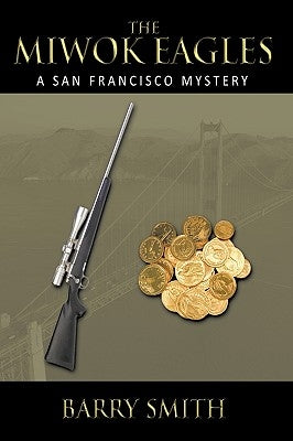 The Miwok Eagles: A San Francisco Mystery by Smith, Barry