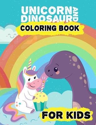 Unicorn and Dinosaur Coloring book for kids: A Coloring Book for Kids contains funny Unicorn and Dino pages for coloring - Large Pages by Publisher, Cfjn