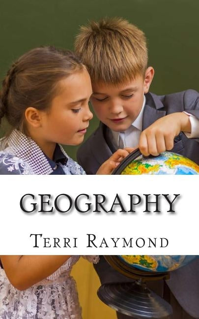 Geography: (Third Grade Social Science Lesson, Activities, Discussion Questions and Quizzes) by Raymond, Terri