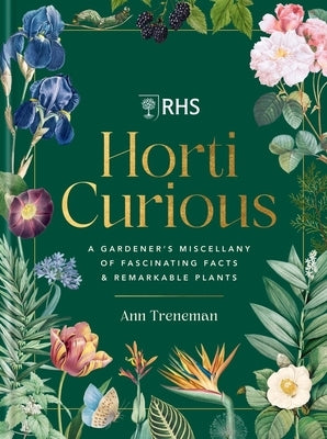 Horti Curious: A Gardener's Miscellany of Fascinating Facts & Remarkable Plants by Treneman, Ann