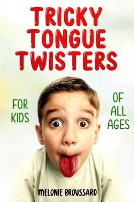 Tricky Tongue Twisters: For Kids of All Ages by Broussard, Melonie