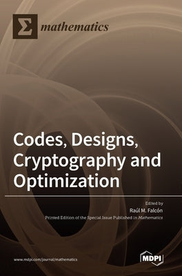 Codes, Designs, Cryptography and Optimization by Falcón, Raúl M.