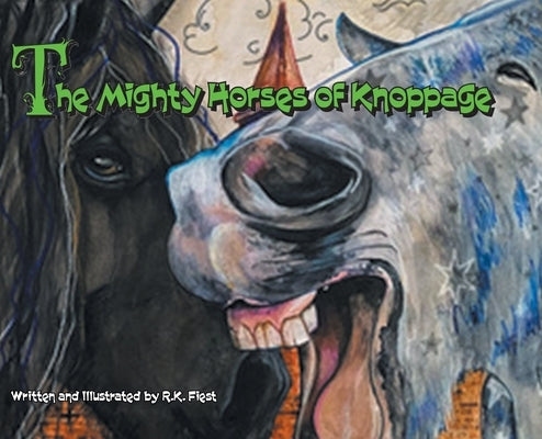 The Mighty Horses of Knoppage by Fiest, R. K.