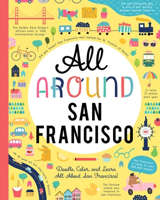 All Around San Francisco: Doodle, Color, and Learn All about San Francisco! by You Are Here Books