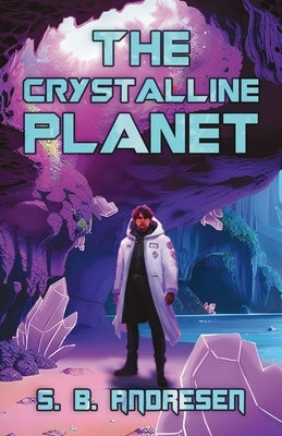 The Crystalline Planet by Andresen, S. B.