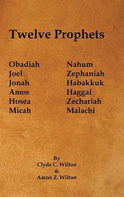 Twelve Prophets by Wilton, Clyde C.