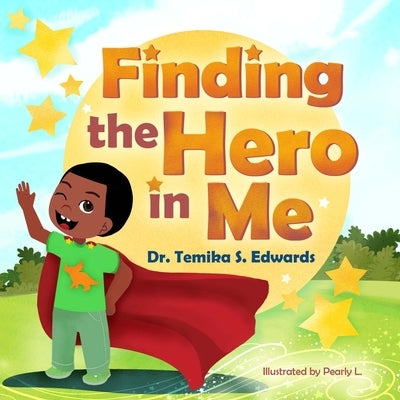 Finding the Hero in Me by Edwards, Temika S.