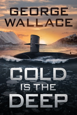 Cold Is the Deep by Wallace, George