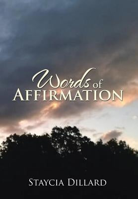 Words of Affirmation by Dillard, Staycia