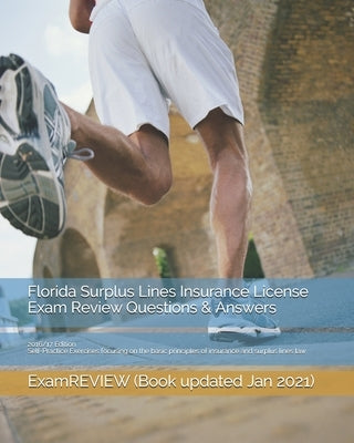 Florida Surplus Lines Insurance License Exam Review Questions & Answers 2016/17 Edition: Self-Practice Exercises focusing on the basic principles of i by Examreview