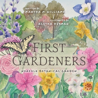 First Gardeners: Norfolk Botanical Garden by Williams, Martha M.