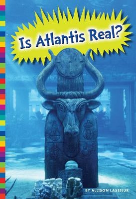 Is Atlantis Real? by Lassieur, Allison