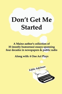 Don't Get Me Started by Adelman, Eddie