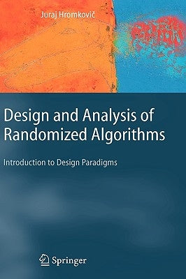 Design and Analysis of Randomized Algorithms: Introduction to Design Paradigms by Hromkovic, J.