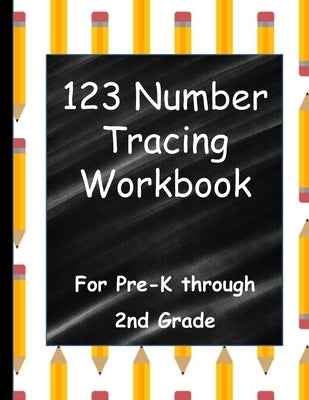 123 Number Tracing Workbook: For Pre-K through 2nd Grade by Bethbirdbooks