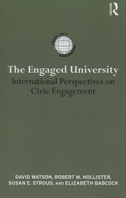 The Engaged University: International Perspectives on Civic Engagement by Watson, David