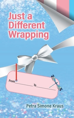 Just a Different Wrapping by Simone Kraus, Petra