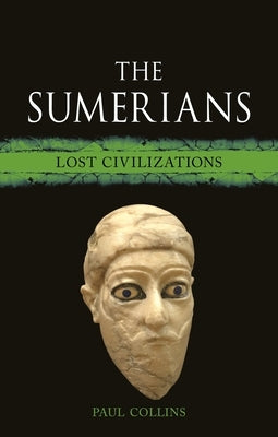 The Sumerians: Lost Civilizations by Collins, Paul