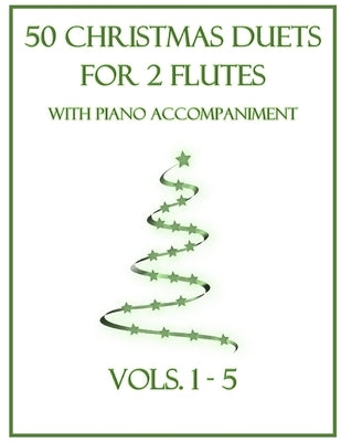 50 Christmas Duets for 2 Flutes with Piano Accompaniment: Vols. 1-5 by Dockery, B. C.