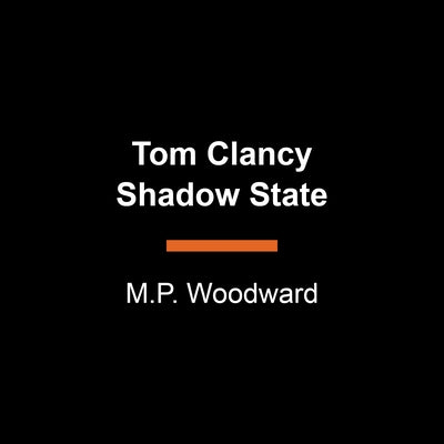 Tom Clancy Shadow State by Woodward, M. P.