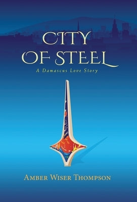 City of Steel by Thompson, Amber Wiser