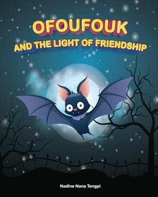 Ofoufouk and the Light of Friendship by Tangpi, Nadine Nana