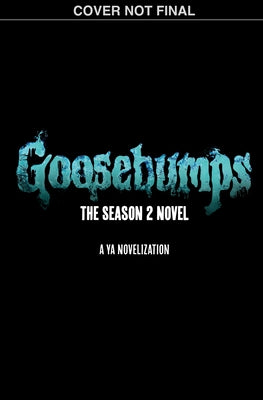 Goosebumps: The Season 2 Novel by Howard, Kate