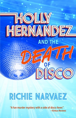 Holly Hernandez and the Death of Disco by Narvaez, Richie