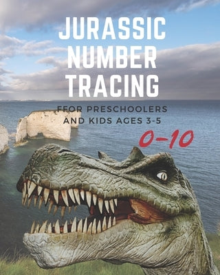 Jurassic Number tracing for Preschoolers and kids Ages 3-5: Lots of fun learning numbers 0-10 in Dinosaur, Jurassic theme work book for Dinosaur Lover by Boonsakoonna, Panisara