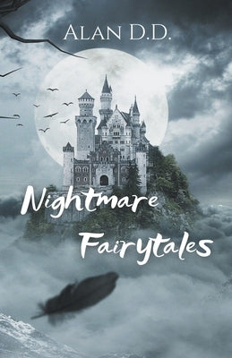 Nightmare Fairytales by D. D., Alan