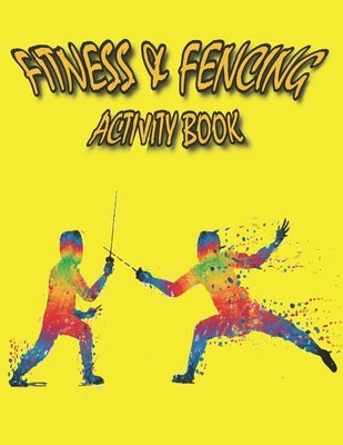 Fitness & Fencing Activity Book: A Beautiful Fitness & Fencing Activity Coloring Book for Your Kids by Mohammed1, Jamil