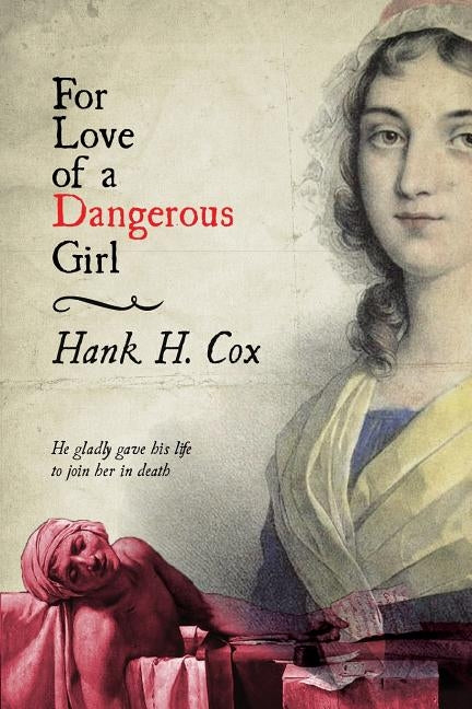 For Love of a Dangerous Girl by Cox, Hank H.