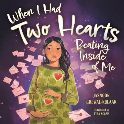 When I Had Two Hearts Beating Inside of Me: A Love Letter to My Baby by Grewal-Kulaar, Jasnoor