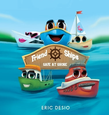 Friend Ships - Safe at Shore: Friendship books for kids. Very short bedtime stories for kids. by Desio, Eric