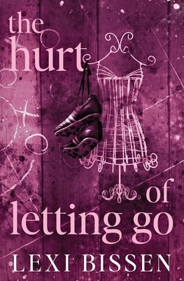 The Hurt of Letting Go - Special Edition by Bissen, Lexi