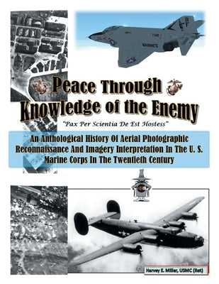 Peace Through Knowledge of the Enemy by Miller Usmc (Ret), Harvey E.