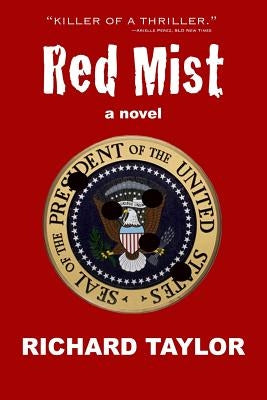 Red Mist: Marilyn Monroe. JFK. Murder. Assassination. One Witness. by Taylor, Richard