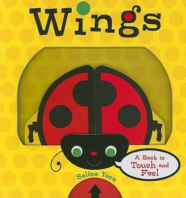 Wings: A Book to Touch and Feel by Yoon, Salina