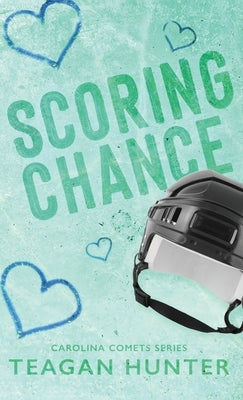 Scoring Chance (Special Edition Hardcover) by Hunter, Teagan