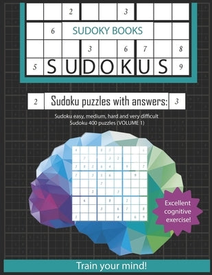 Sudoku puzzles with answers: Sudoku easy medium hard and very difficult sudoku, 400 puzzles (Volume 1) by Books, Sudoky