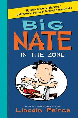 Big Nate: In the Zone by Peirce, Lincoln