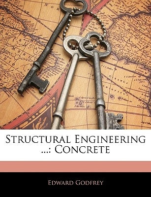 Structural Engineering ...: Concrete by Godfrey, Edward