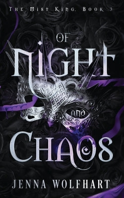 Of Night and Chaos by Wolfhart, Jenna