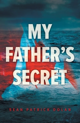 My Father's Secret by Dolan, Sean Patrick