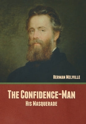 The Confidence-Man: His Masquerade by Melville, Herman