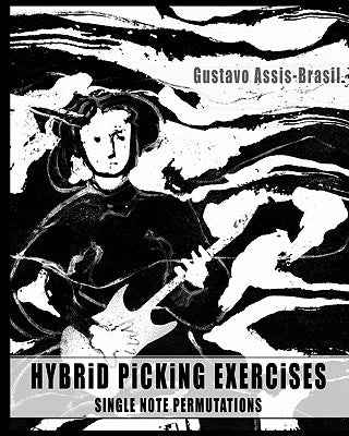 Hybrid Picking Exercises: Single Note Permutations by Assis-Brasil, Gustavo