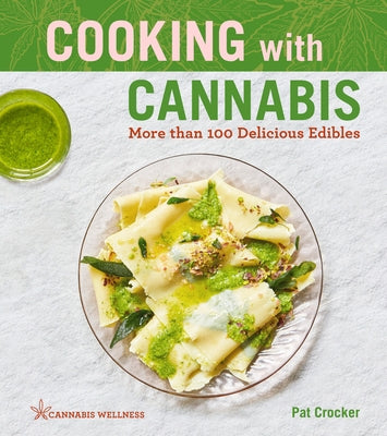 Cooking with Cannabis: More Than 100 Delicious Edibles Volume 1 by Crocker, Pat