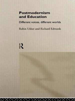 Postmodernism and Education: Different Voices, Different Worlds by Edwards, Richard