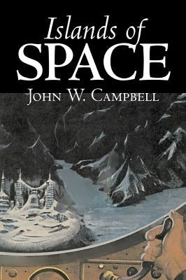 Islands of Space by John W. Campbell, Science Fiction, Adventure by Campbell, John W.