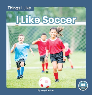 I Like Soccer by Gaertner, Meg